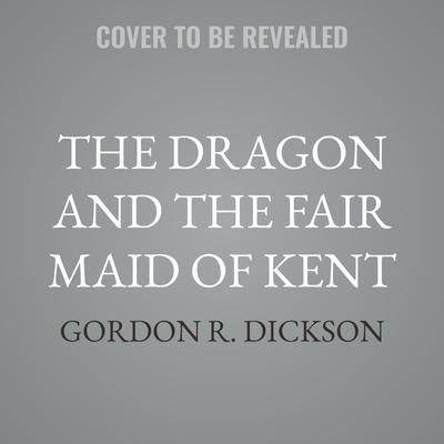 The Dragon and the Fair Maid of Kent by Gordon R. Dickson audiobook