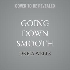 Going Down Smooth by Dreia Wells audiobook