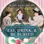 Eat, Drink, and Be Buried by  Kate Kingsbury audiobook