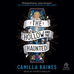 The Hollow and the Haunted by Camilla Raines audiobook