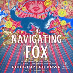 The Navigating Fox by Christopher Rowe audiobook