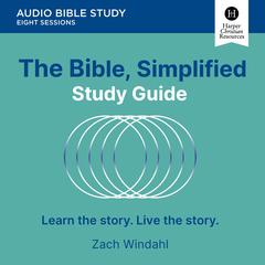 The Bible, Simplified: Audio Bible Studies by Zach Windahl audiobook