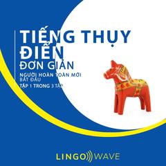 Tiếng Thụy Điển đơn giản - Người hoàn toàn mới bắt đầu  - Tập 1 trong 3 tập by Lingo Wave audiobook