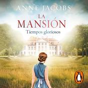 La mansión. Tiempos gloriosos by  Anne Jacobs audiobook