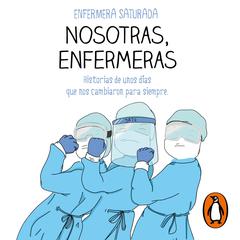 Nosotras, enfermeras by  Enfermera Saturada audiobook