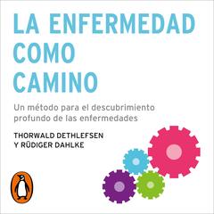 La enfermedad como camino by Thorwald Dethlefsen audiobook