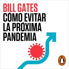 Cómo evitar la próxima pandemia by Bill Gates audiobook