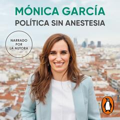 Política sin anestesia by Mónica García audiobook