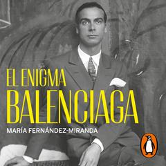 El enigma Balenciaga by María Fernández-Miranda audiobook