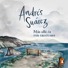 Más allá de mis canciones by Andrés Suárez audiobook
