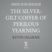 The Silver-Gilt Coffer of Perilous Yearning by  Kevin Hearne audiobook