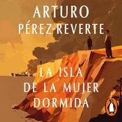 La isla de la Mujer Dormida by  Arturo Pérez-Reverte audiobook