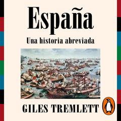 España. Una historia abreviada by Giles Tremlett audiobook