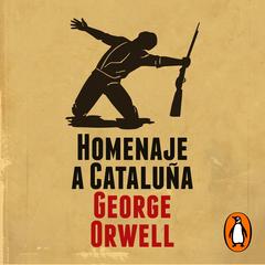 Homenaje a Cataluña (edición definitiva avalada por The Orwell Estate) by George Orwell audiobook