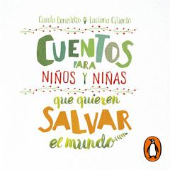 Cuentos para niños y niñas que quieren salvar el mundo by Carola Benedetto audiobook
