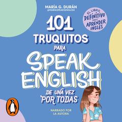 101 truquitos para speak English de una vez por todas by María G. Durán (@MariaSpeaksEnglish) audiobook