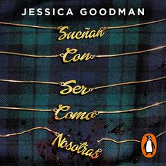 Sueñan con ser como nosotras by Jessica Goodman audiobook