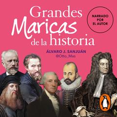 Grandes maricas de la historia by Álvaro J. Sanjuán (@Otto_Mas) audiobook