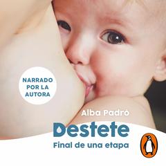 Destete. Final de una etapa by Alba Padró audiobook