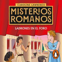 Ladrones en el foro (Misterios romanos 1) by Caroline Lawrence audiobook