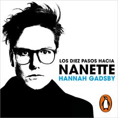 Los diez pasos hacia Nanette by Hannah Gadsby audiobook