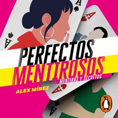 Mentiras y secretos (Perfectos Mentirosos 1) by Alex Mírez audiobook