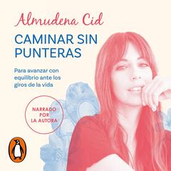 Caminar sin punteras by Almudena Cid audiobook