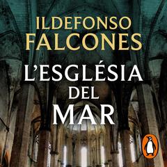 L'església del mar by Ildefonso Falcones audiobook