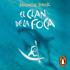 El clan de la foca (Crónicas de la Prehistoria 2) by Michelle Paver audiobook