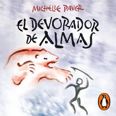 El devorador de almas (Crónicas de la Prehistoria 3) by Michelle Paver audiobook