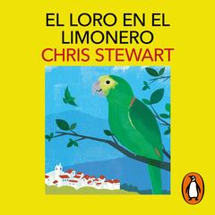 El loro en el limonero by Chris Stewart audiobook