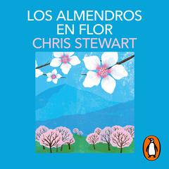 Los almendros en flor by Chris Stewart audiobook