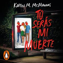 Tú serás mi muerte by Karen M. McManus audiobook
