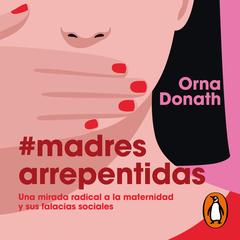 Madres arrepentidas by Orna Donath audiobook