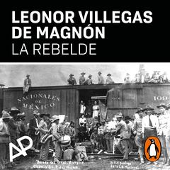 La rebelde by Leonor Villegas de Magnón audiobook