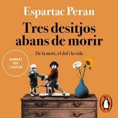 Tres desitjos abans de morir by Espartac Peran audiobook