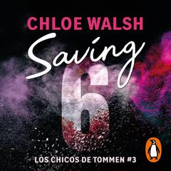 Saving 6 (Los chicos de Tommen 3) by Chloe Walsh audiobook