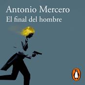 El final del hombre by  Antonio Mercero audiobook