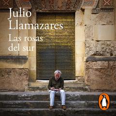Las rosas del sur by Julio Llamazares audiobook