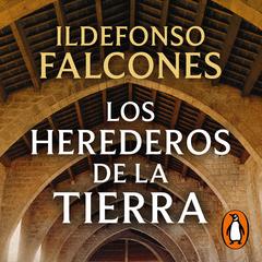 Los herederos de la tierra (La catedral del mar 2) by Ildefonso Falcones audiobook