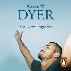 Tus zonas sagradas by Wayne W. Dyer audiobook