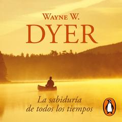 La sabiduría de todos los tiempos by Wayne W. Dyer audiobook