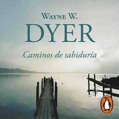 Caminos de sabiduría by Wayne W. Dyer audiobook