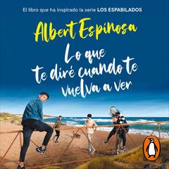 Lo que te diré cuando te vuelva a ver by Albert Espinosa audiobook