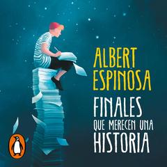 Finales que merecen una historia by Albert Espinosa audiobook