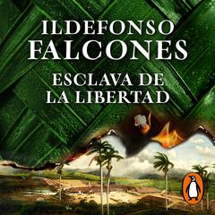 Esclava de la libertad by Ildefonso Falcones audiobook