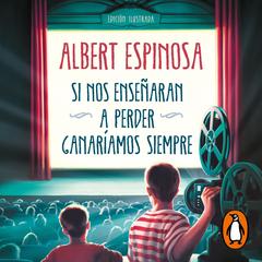 Si nos enseñaran a perder, ganaríamos siempre by Albert Espinosa audiobook