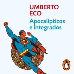 Apocalípticos e integrados by Umberto Eco audiobook