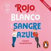 Rojo, blanco y sangre azul (Castellano) by  Casey McQuiston audiobook