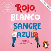 Rojo, blanco y sangre azul (Latino) by  Casey McQuiston audiobook